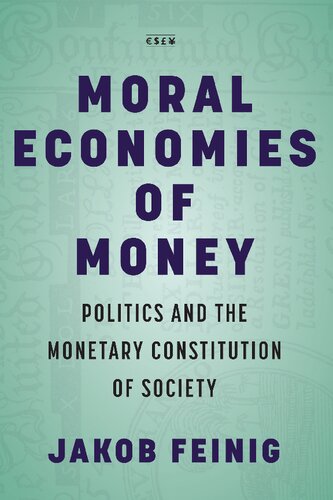 Moral Economies of Money: Politics and the Monetary Constitution of Society (PDF/EPUB Version)