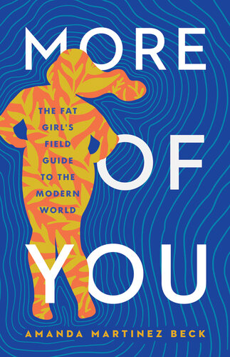 More of You: The Fat Girl's Field Guide to the Modern World (PDF/EPUB Version)