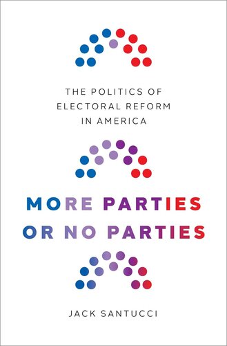 More Parties or No Parties: The Politics of Electoral Reform in America (PDF/EPUB Version)