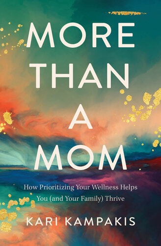 More Than a Mom: How Prioritizing Your Wellness Helps You (and Your Family) Thrive (PDF/EPUB Version)