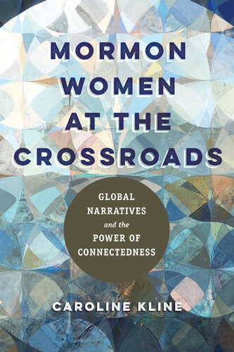 Mormon Women at the Crossroads: Global Narratives and the Power of Connectedness (PDF/EPUB Version)