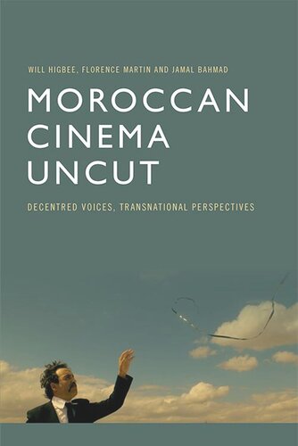 Moroccan Cinema Uncut: Decentred Voices, Transnational Perspectives (PDF/EPUB Version)