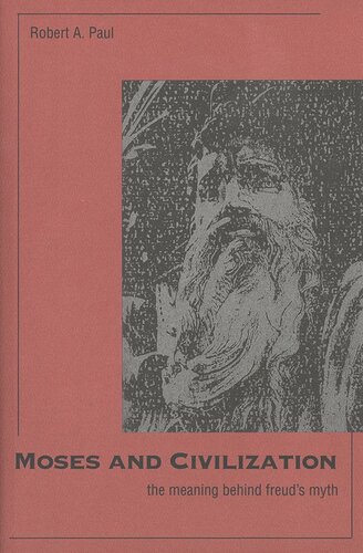 Moses and Civilization: The Meaning Behind Freud`s Myth (PDF/EPUB Version)