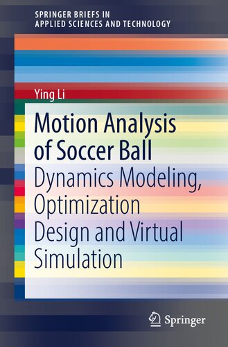Motion Analysis of Soccer Ball: Dynamics Modeling, Optimization Design and Virtual Simulation (SpringerBriefs in Applied Sciences and Technology) (PDF/EPUB Version)