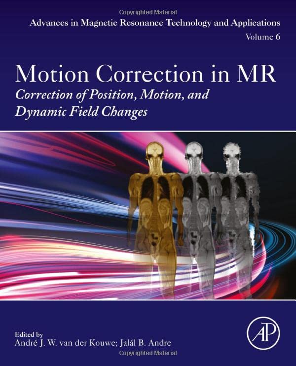 Motion Correction in MR: Correction of Position, Motion, and Dynamic Field Changes (PDF/EPUB Version)