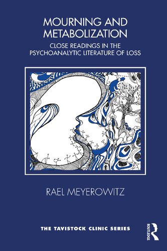 Mourning and metabolization: close readings in the psychoanalytic literature of loss (PDF/EPUB Version)