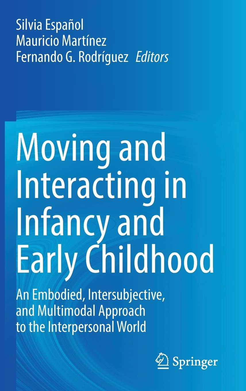 Moving and Interacting in Infancy and Early Childhood: An Embodied, Intersubjective, and Multimodal Approach to the Interpersonal World (PDF/EPUB Version)