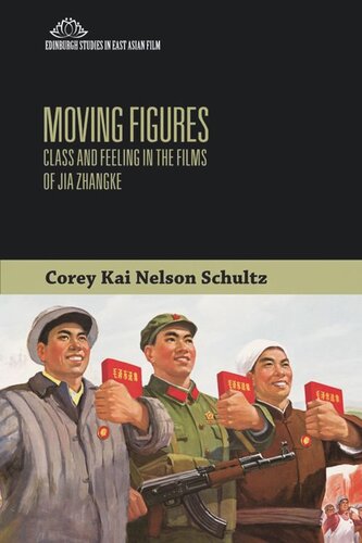 Moving Figures: Class and Feeling in the Films of Jia Zhangke (PDF/EPUB Version)