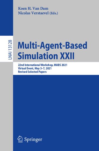 Multi-Agent-Based Simulation XXII: 22nd International Workshop, MABS 2021, Virtual Event, May 3-7, 2021, Revised Selected Papers (Lecture Notes in Computer Science) (PDF/EPUB Version)