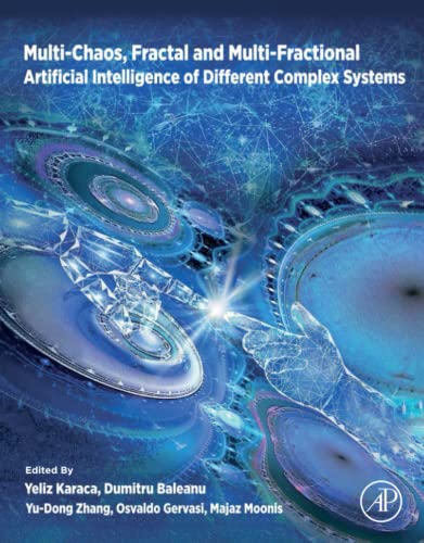 Multi-Chaos, Fractal and Multi-Fractional Artificial Intelligence of Different Complex Systems: Via Theory, Complex Paradoxical Analyses and Harmonic ... Solutions Based on Mathematical Modeling (PDF/EPUB Version)