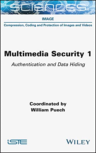 Multimedia Security, Volume 1: Authentication and Data Hiding (PDF/EPUB Version)