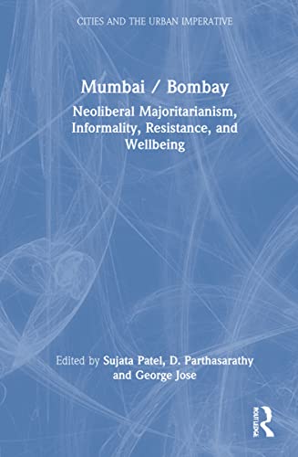 Mumbai / Bombay: Majoritarian Neoliberalism, Informality, Resistance, and Wellbeing (PDF/EPUB Version)