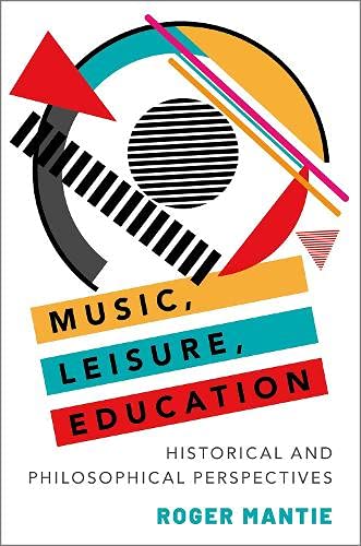 Music, Leisure, Education: Historical and Philosophical Perspectives (PDF/EPUB Version)
