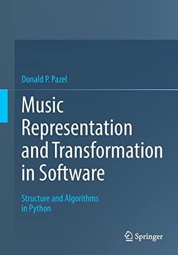 Music Representation and Transformation in Software: Structure and Algorithms in Python (PDF/EPUB Version)