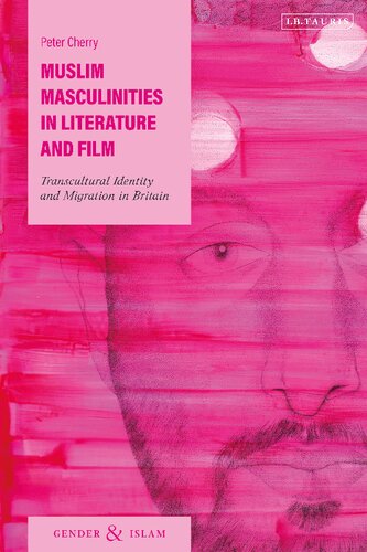 Muslim Masculinities in Literature and Film: Transcultural Identity and Migration in Britain (PDF/EPUB Version)