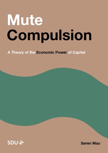 MUTE COMPULSION : a marxist theory of the economic power of capital. (PDF/EPUB Version)