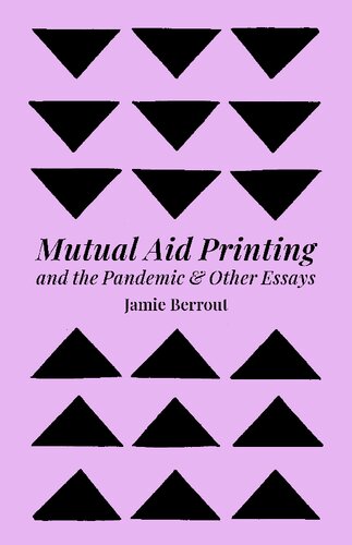Mutual Aid Printing and the Pandemic & Other Essays (PDF/EPUB Version)