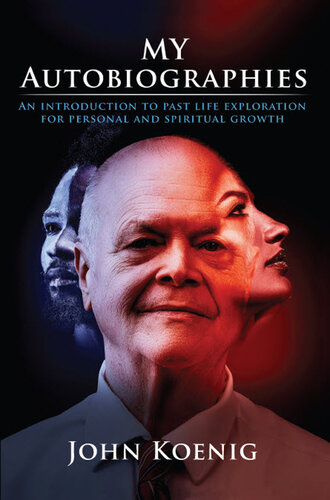 My Autobiographies: An Introduction to Past Life Exploration for Personal and Spiritual Growth (PDF/EPUB Version)