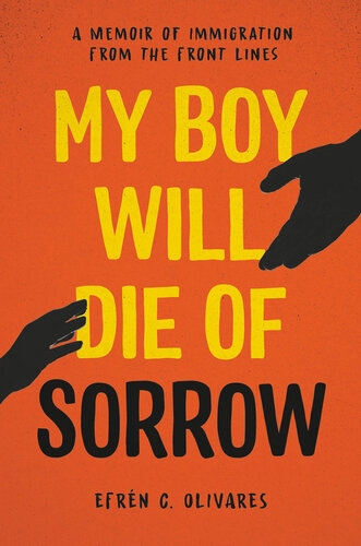 My Boy Will Die of Sorrow: A Memoir of Immigration From the Front Lines (PDF/EPUB Version)