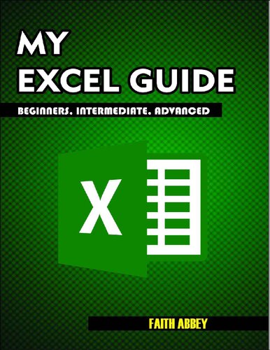 MY EXCEL GUIDE; Beginners, Intermediate, Advanced : Microsoft Excel (PDF/EPUB Version)