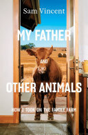 My Father and Other Animals: How I Took on the Family Farm (PDF/EPUB Version)