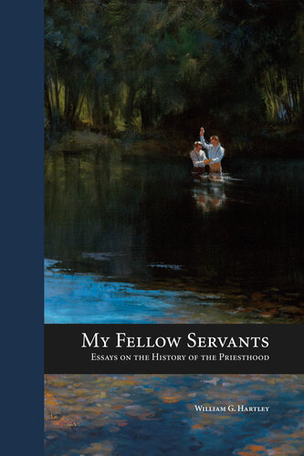 My Fellow Servants: Essays on the History of the Priesthood (PDF/EPUB Version)