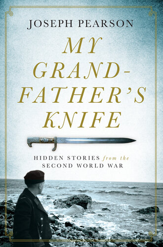 My Grandfather's Knife: Hidden Stories from the Second World War (PDF/EPUB Version)