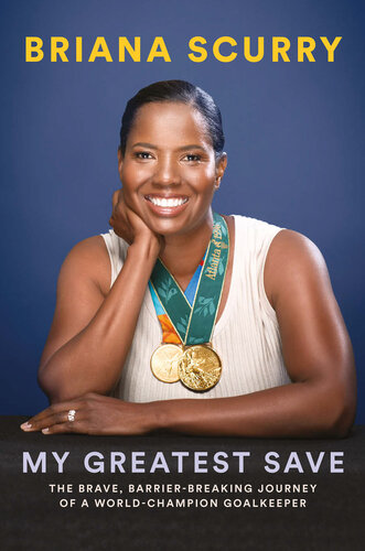 My Greatest Save: The Brave, Barrier-Breaking Journey of a World Champion Goalkeeper (PDF/EPUB Version)