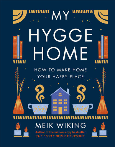 My Hygge Home: How to Make Home Your Happy Place (PDF/EPUB Version)