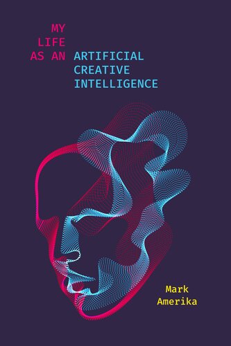 My Life as an Artificial Creative Intelligence (PDF/EPUB Version)
