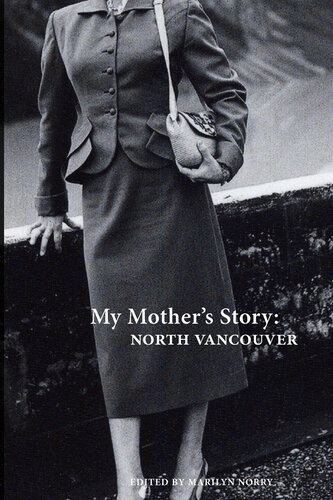 My Mother's Story: North Vancouver (PDF/EPUB Version)