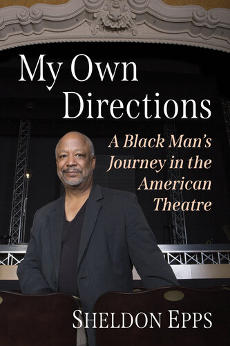 My Own Directions: A Black Man's Journey in the American Theatre (PDF/EPUB Version)
