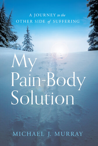 My Pain-Body Solution: A Journey to the Other Side of Suffering (PDF/EPUB Version)