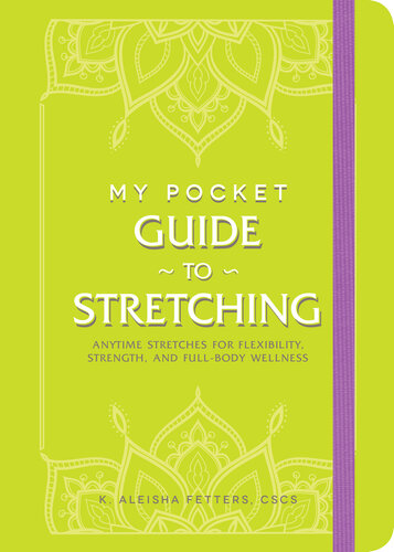 My Pocket Guide to Stretching : Anytime Stretches for Flexibility, Strength, and Full-Body Wellness (PDF/EPUB Version)