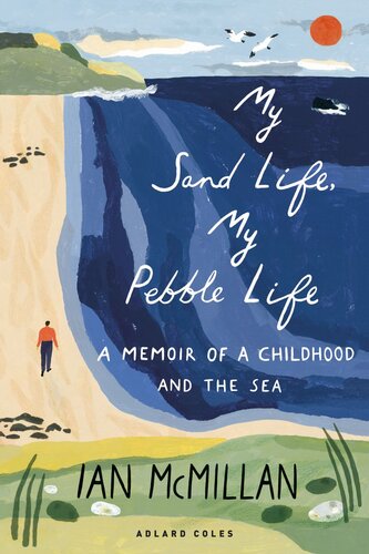 My Sand Life, My Pebble Life: A Memoir of a Childhood and the Sea (PDF/EPUB Version)