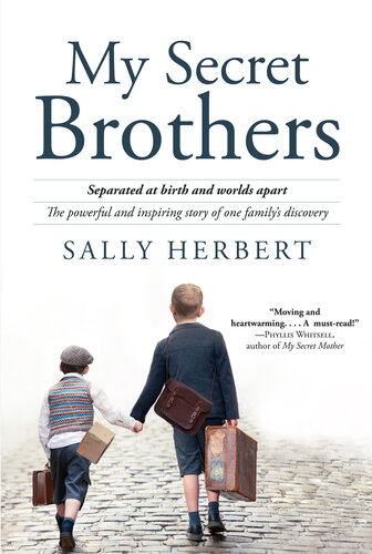 My Secret Brothers: Separated at Birth and Worlds Apart, the Powerful and Inspiring Story of One Family's Discovery (PDF/EPUB Version)