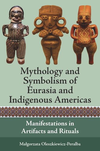 Mythology and Symbolism of Eurasia and Indigenous Americas: Manifestations in Artifacts and Rituals (PDF/EPUB Version)
