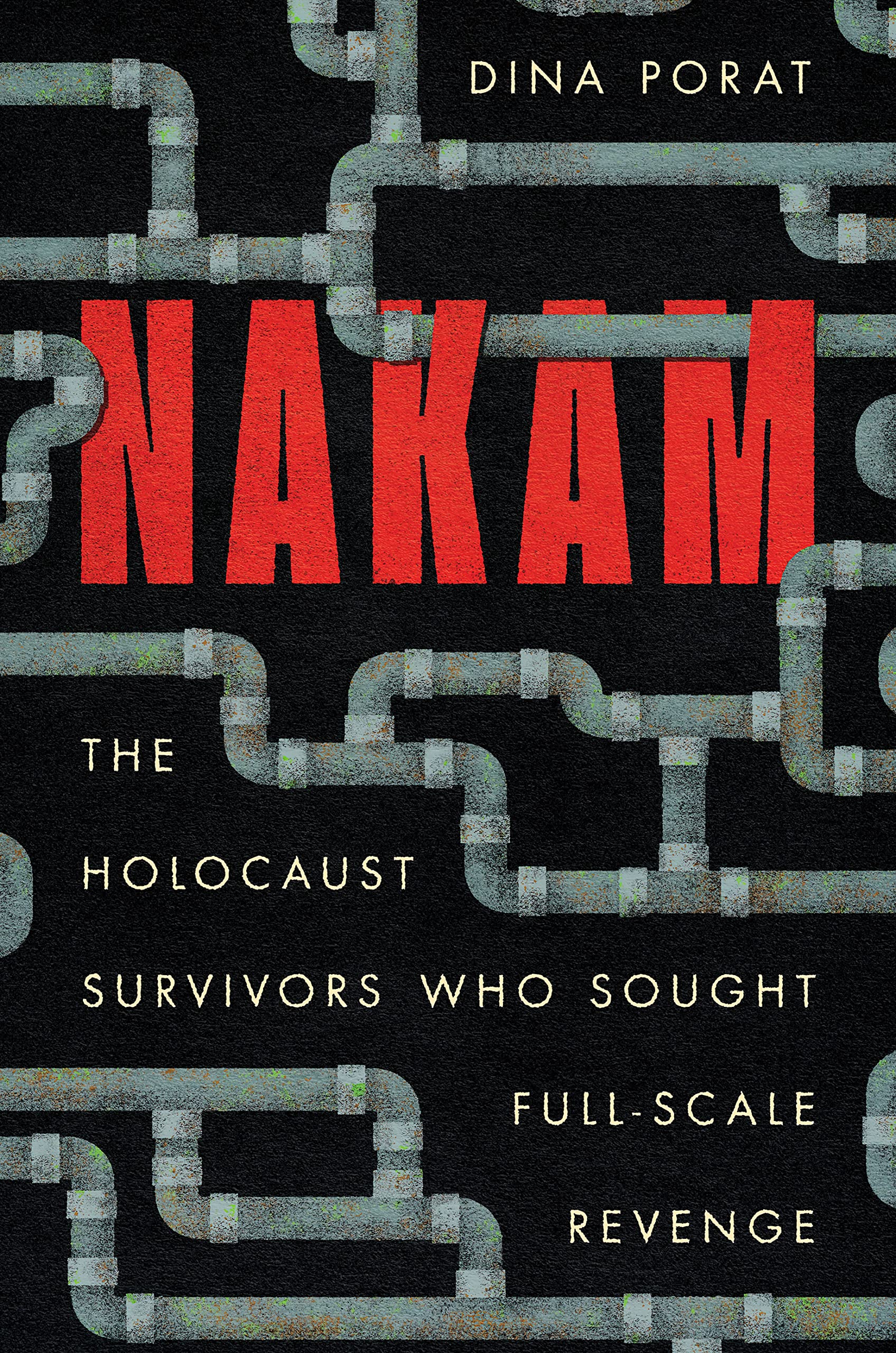 Nakam: The Holocaust Survivors Who Sought Full-Scale Revenge (PDF/EPUB Version)