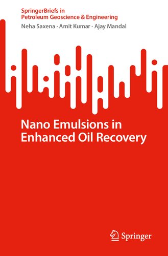 Nano Emulsions in Enhanced Oil Recovery (SpringerBriefs in Petroleum Geoscience & Engineering) (PDF/EPUB Version)