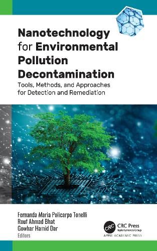Nanotechnology for Environmental Pollution Decontamination: Tools, Methods, and Approaches for Detection and Remediation (PDF/EPUB Version)
