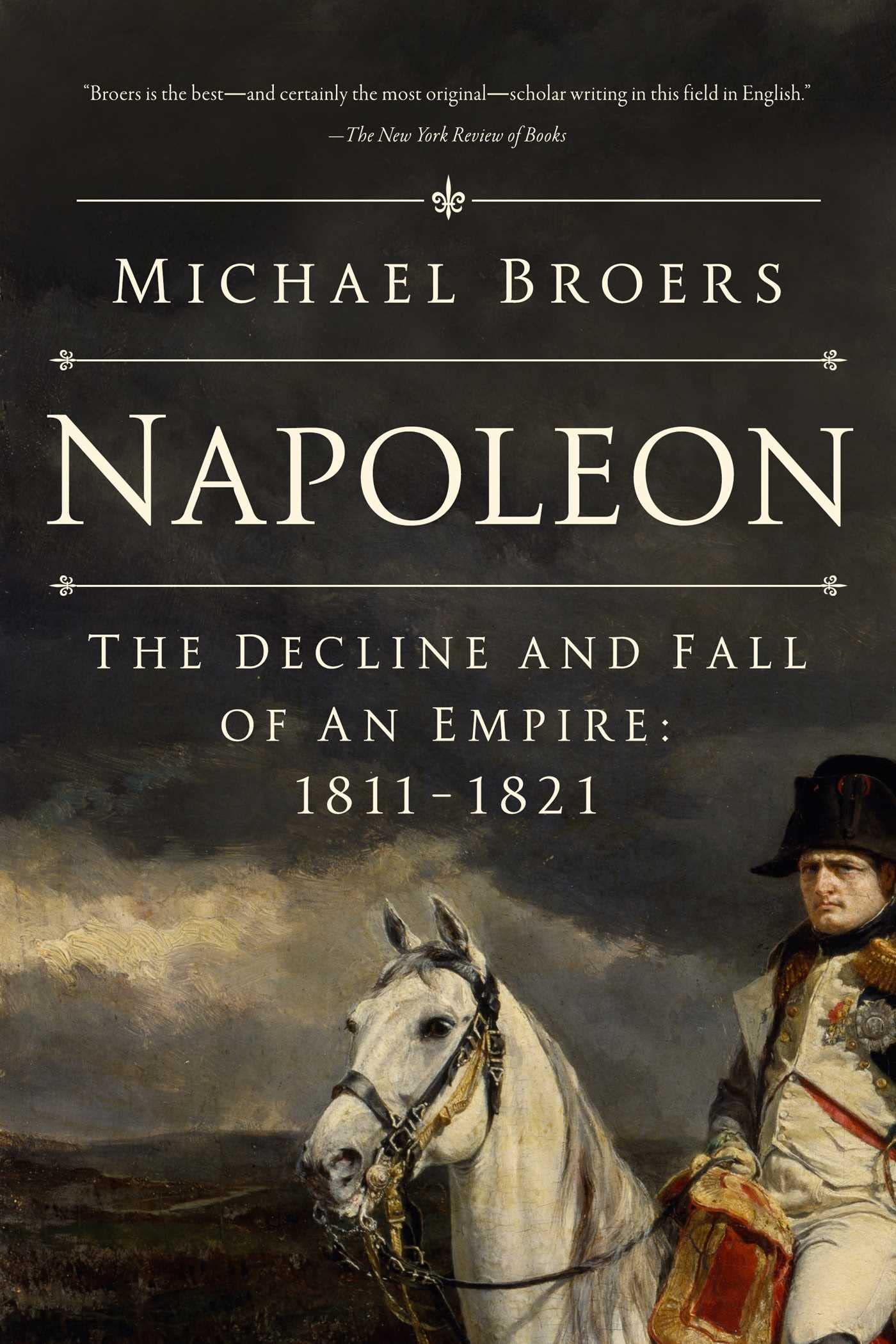 Napoleon: The Decline and Fall of an Empire: 1811-1821 (PDF/EPUB Version)