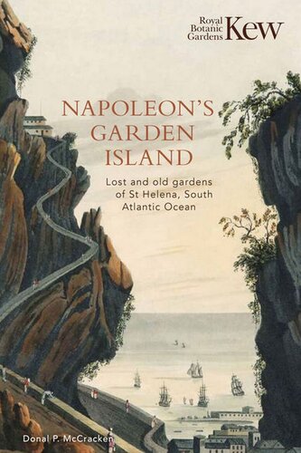 Napoleon’s Garden Island: Lost and Old Gardens of St Helena, South Atlantic Ocean (PDF/EPUB Version)
