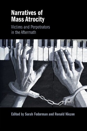 Narratives Of Mass Atrocity: Victims And Perpetrators In The Aftermath (PDF/EPUB Version)