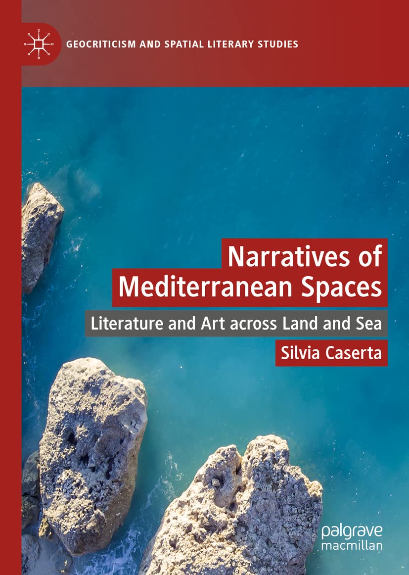 Narratives of Mediterranean Spaces: Literature and Art across Land and Sea (PDF/EPUB Version)