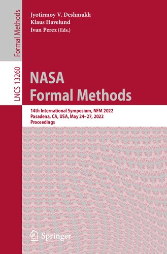 NASA Formal Methods: 14th International Symposium, NFM 2022, Pasadena, CA, USA, May 24–27, 2022, Proceedings (Lecture Notes in Computer Science, 13260) (PDF/EPUB Version)