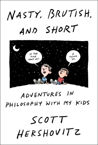 Nasty, Brutish, and Short: Adventures in Philosophy with My Kids (PDF/EPUB Version)