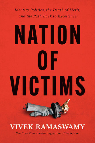 Nation of Victims Identity Politics, the Death of Merit, and the Path Back to Excellence (PDF/EPUB Version)