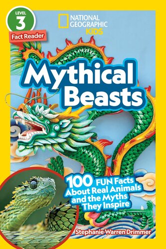 National Geographic Readers: Mythical Beasts (L3): 100 Fun Facts About Real Animals and the Myths They Inspire (PDF/EPUB Version)