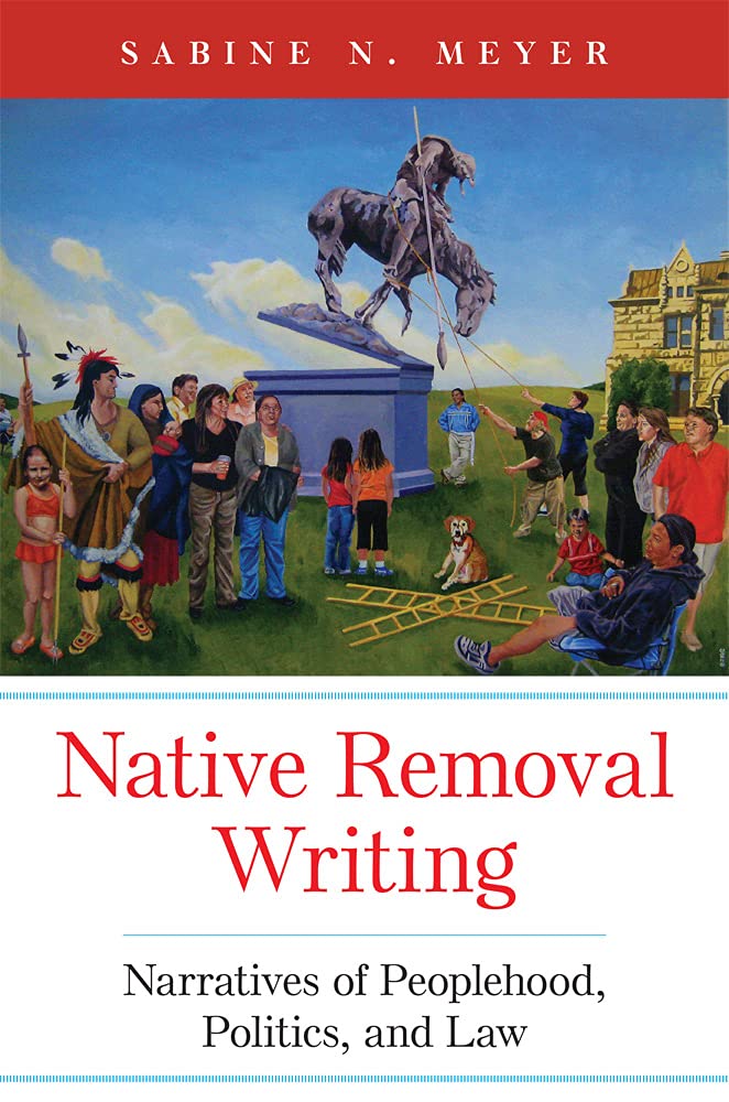 Native Removal Writing: Narratives of Peoplehood, Politics, and Law (PDF/EPUB Version)
