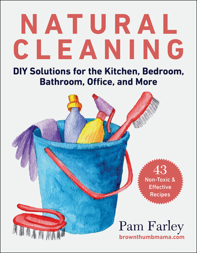 Natural Cleaning: DIY Solutions for the Kitchen, Bedroom, Bathroom, Office, and More (PDF/EPUB Version)